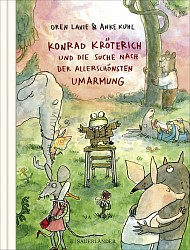 Oren Lavie - Konrad Kröterich und die Suche nach der allerschönsten Umarmung - FISCHER Sauerländer